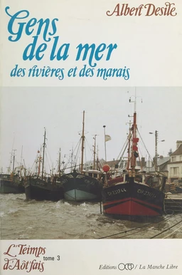 L'teimps d'aôt'fais (3). Gens de la mer, des rivières et des marais