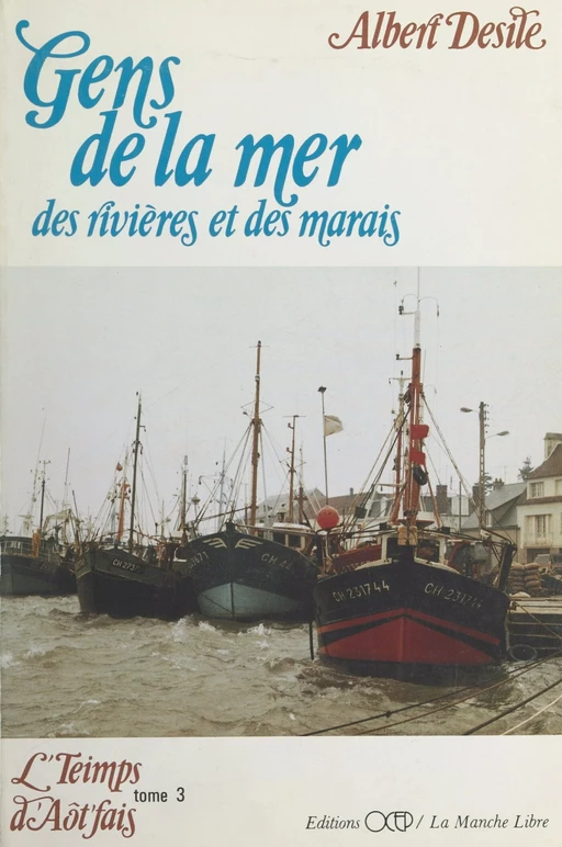 L'teimps d'aôt'fais (3). Gens de la mer, des rivières et des marais - Albert Desile - FeniXX réédition numérique