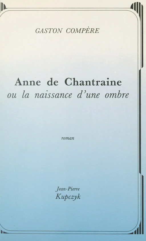 Anne de Chantraine - Gaston Compère - FeniXX réédition numérique