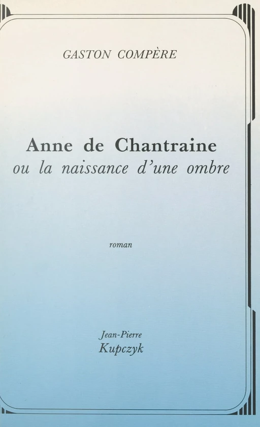 Anne de Chantraine - Gaston Compère - FeniXX réédition numérique