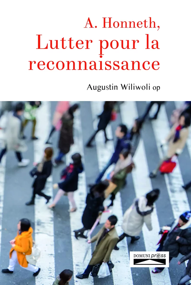 Axel Honneth. Lutter pour la reconnaissance - Augustin Wiliwoli Sibiloni - Domuni-Press