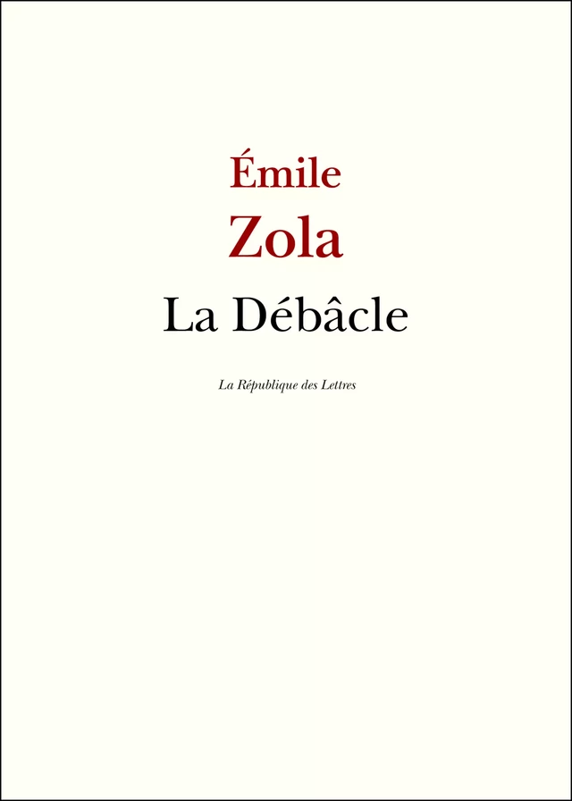 La Débâcle - Émile Zola - République des Lettres