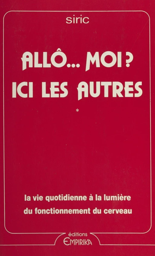 Allô... moi ? Ici les autres -  Société internationale de recherche interdisciplinaire sur la communication (SIRIC) - FeniXX réédition numérique