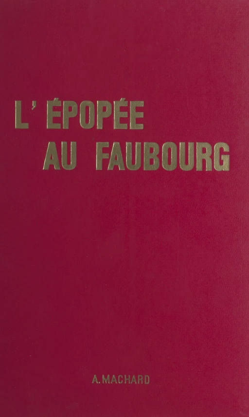 L'épopée au Faubourg - Alfred Machard - FeniXX réédition numérique