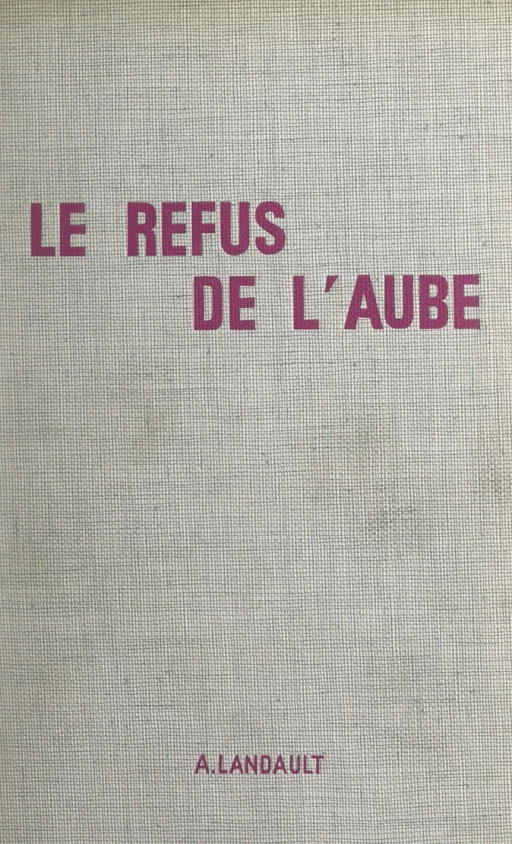 Le refus de l'aube - André Landault - FeniXX réédition numérique