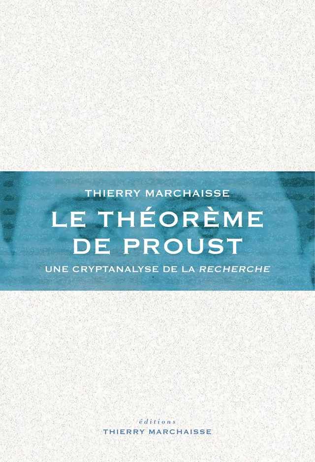 Le théorème de Proust - Thierry Marchaisse - Éditions Thierry Marchaisse