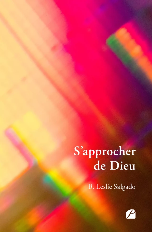 S'approcher de Dieu - B. Leslie Salgado - Editions du Panthéon