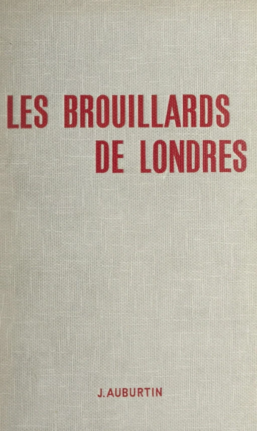 Les brouillards de Londres - Jacques Auburtin - FeniXX réédition numérique