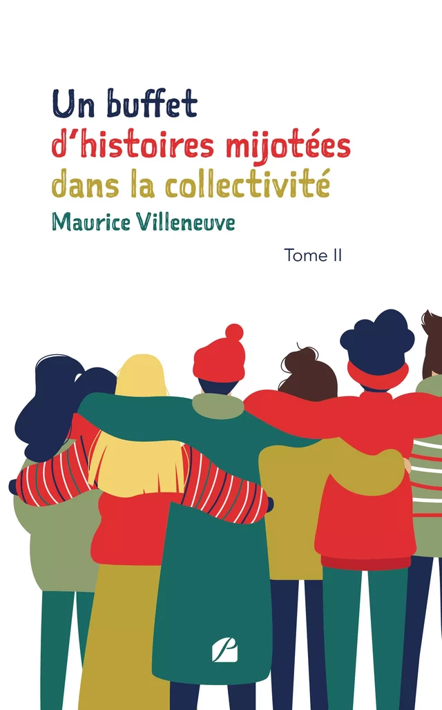 Un buffet d’histoires mijotées dans la collectivité - Tome II - Maurice Villeneuve - Editions du Panthéon