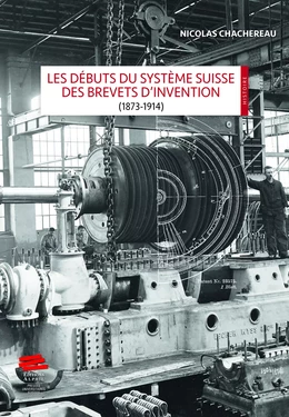 Les débuts du système suisse des brevets d’invention (1873-1914)