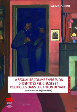 La sexualité comme expression d’identités religieuses et politiques dans le canton de Vaud (fin de l’Ancien Régime–1848)