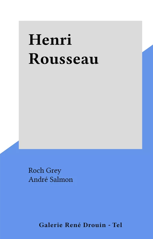 Henri Rousseau - Roch Grey - FeniXX réédition numérique