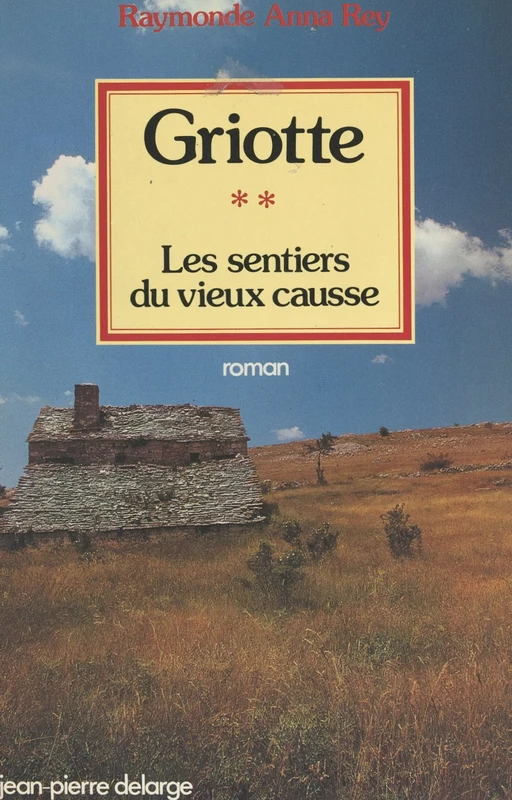 Les sentiers du vieux Causse (2). Griotte - Raymonde Anna Rey - FeniXX réédition numérique