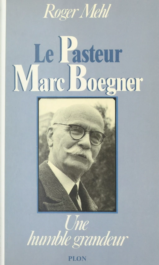 Le pasteur Marc Boegner : 1881-1970 - Roger Mehl - FeniXX réédition numérique