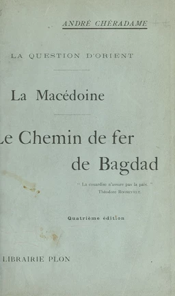 La question d'Orient, la Macédoine, le chemin de fer de Bagdad