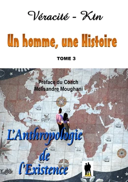 Un homme, une histoire Tome 3 : Anthropologie de l’existence