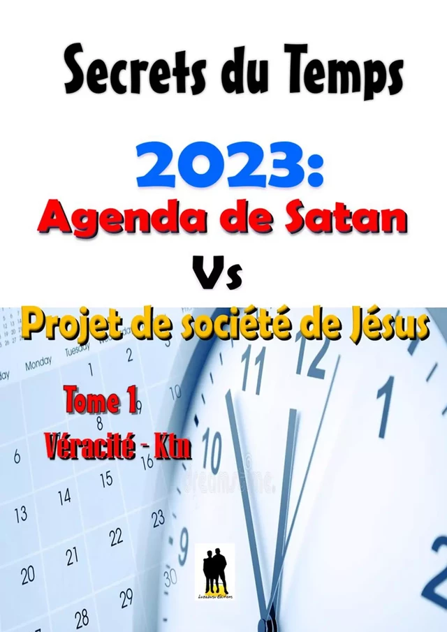 2023 :Agenda de Satan vs Projet de société de Jésus - Véracité-Ktn Véracité-Ktn - Luzabusu Editions