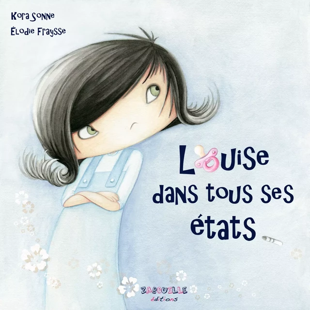 Louise dans tous ses états - Kora Sonne, Elodie Fraysse - Zabouille éditions