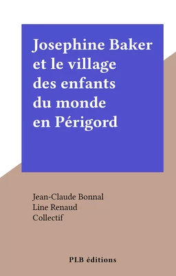 Josephine Baker et le village des enfants du monde en Périgord