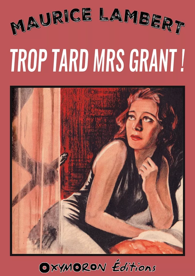 Trop tard Mrs Grant ! - Maurice Lambert - OXYMORON Éditions