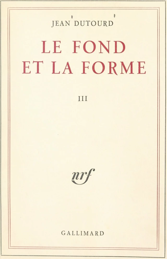 Le fond et la forme (3). Essai alphabétique sur la morale et sur le style - Jean Dutourd - FeniXX réédition numérique