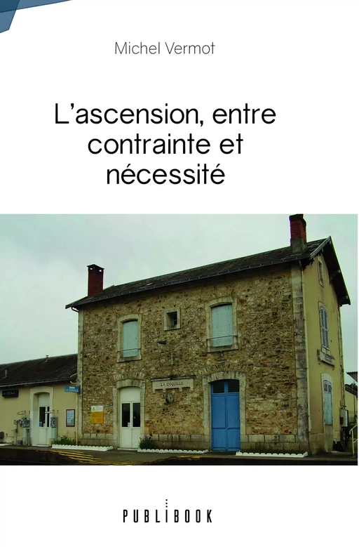 L’ascension, entre contrainte et nécessité - Michel Vermot - Publibook