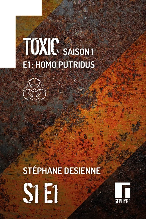 Toxic Saison 1 Épisode 1 - Stéphane Desienne - Gephyre éditions