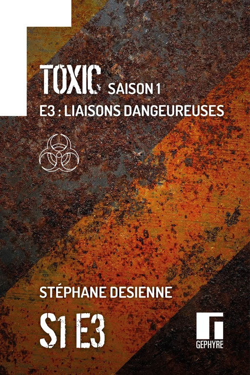 Toxic Saison 1 Épisode 3 - Stéphane Desienne - Gephyre éditions