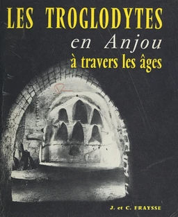 Les troglodytes en Anjou à travers les âges