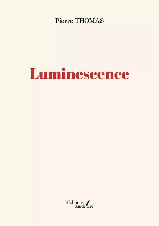 Luminescence - Pierre Thomas - Éditions Baudelaire