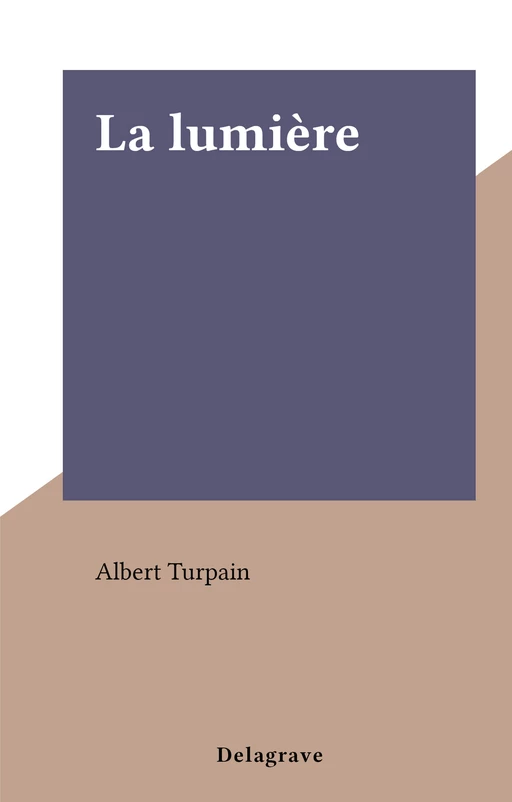 La lumière - Albert Turpain - FeniXX réédition numérique