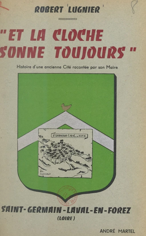 Et la cloche sonne toujours, Saint-Germain-Laval-en-Forez (Loire) - Robert Lugne - FeniXX réédition numérique