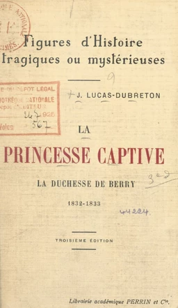 La princesse captive : la duchesse de Berry, 1832-1833