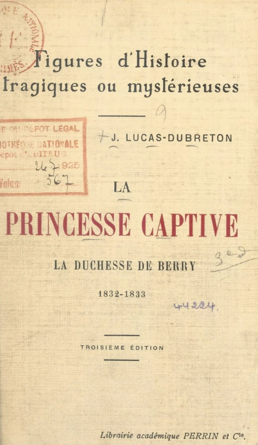 La princesse captive : la duchesse de Berry, 1832-1833 - Jean Lucas-Dubreton - FeniXX réédition numérique