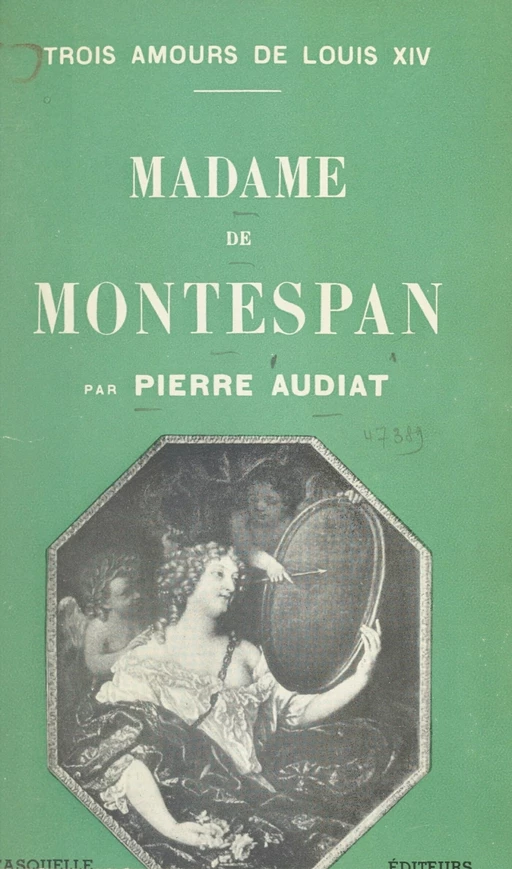 Trois amours de Louis XIV (2). Madame de Montespan - Pierre Audiat - FeniXX réédition numérique