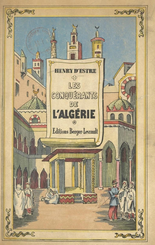 Les conquérants de l'Algérie (1830-1857) - Henry d'Estre - FeniXX réédition numérique