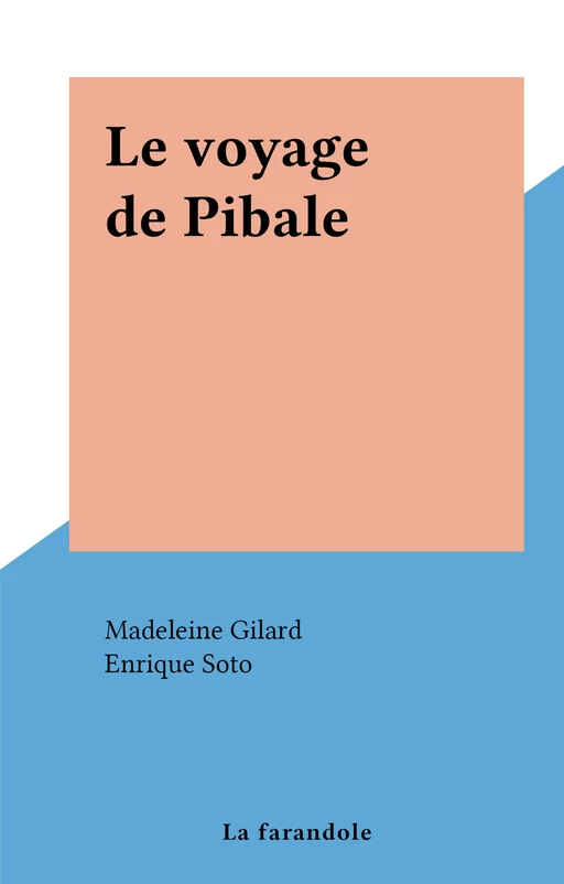 Le voyage de Pibale - Madeleine Gilard - FeniXX réédition numérique