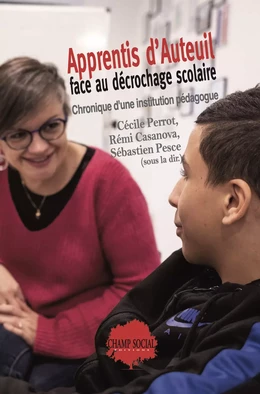 Apprentis d'Auteuil face au décrochage scolaire. Chronique d'une institution pédagogue