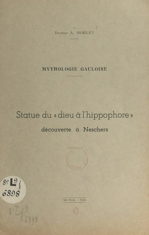 Mythologie gauloise : statue du "dieu à l'hippophore", découverte à Neschers - Antonin Morlet - FeniXX réédition numérique