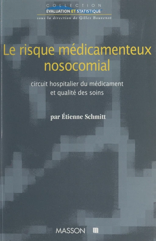 Le risque médicamenteux nosocomial - Étienne Schmitt - FeniXX réédition numérique