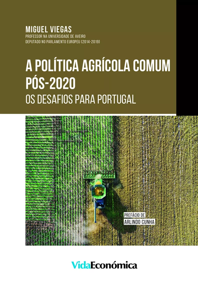 A Política Agrícola Comum Pós-2020: Os Desafios Para Portugal - Miguel Viegas - Vida Económica Editorial