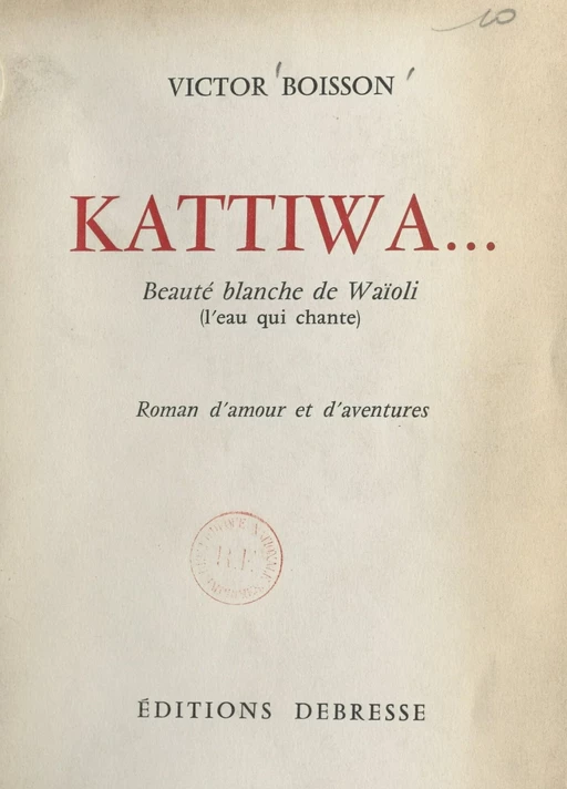 Kattiwa... - Victor Antonin Boisson - FeniXX réédition numérique