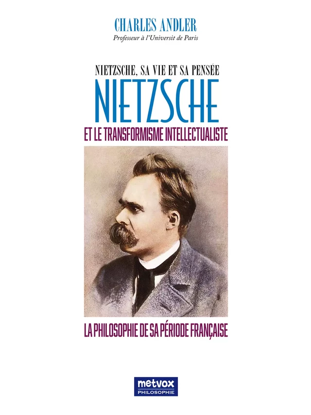 Nietzsche et le transformisme intellectualiste - Charles Andler - Metvox Publications