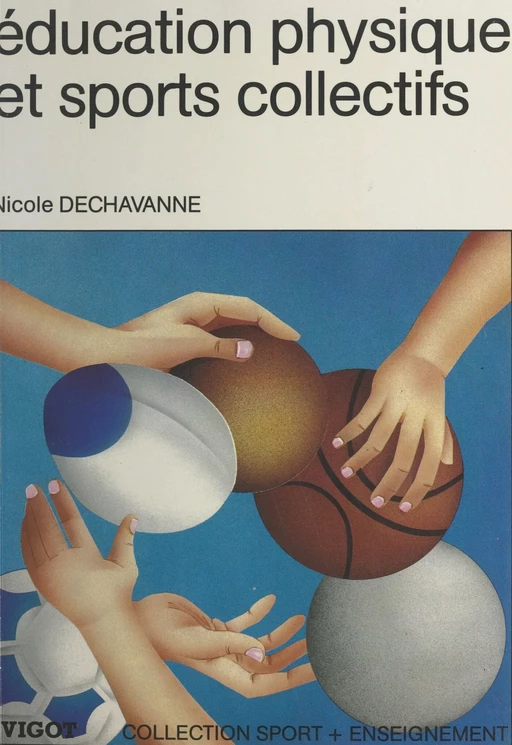 Éducation physique et sports collectifs - Nicole Dechavanne - FeniXX réédition numérique