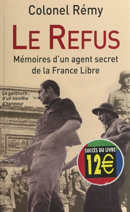 Mémoires d'un agent secret de la France libre (1). Le refus, 18 juin 1940-19 juin 1942 -  Colonel Rémy - FeniXX réédition numérique