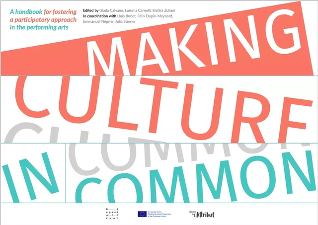 Making Culture in Common - Emmanuel Négrier, Lluís Bonet, Félix Dupin-Meynard, Julia Sterner - EDITIONS DE L'ATTRIBUT