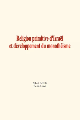 Religion primitive d'Israël  et développement du monothéisme