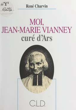 Moi, Jean-Marie Vianney, curé d'Ars