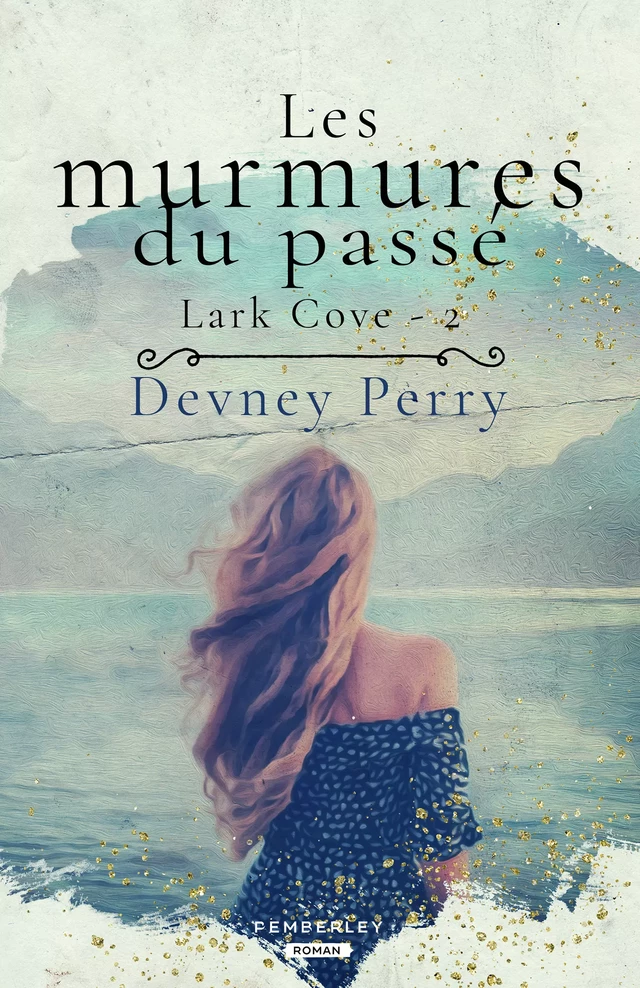 Les murmures du passé - Devney Perry - Pemberley