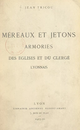 Méreaux et jetons armoriés des églises et du clergé lyonnais